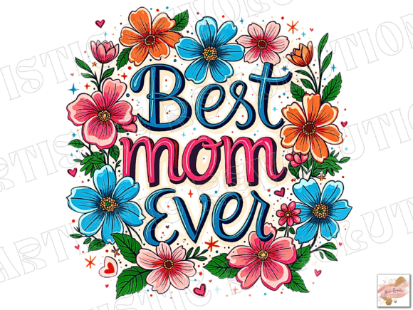 Best Mom Ever PNG Mother’s Day Png Mama: A Versatile Design for Celebrating Maternal Love