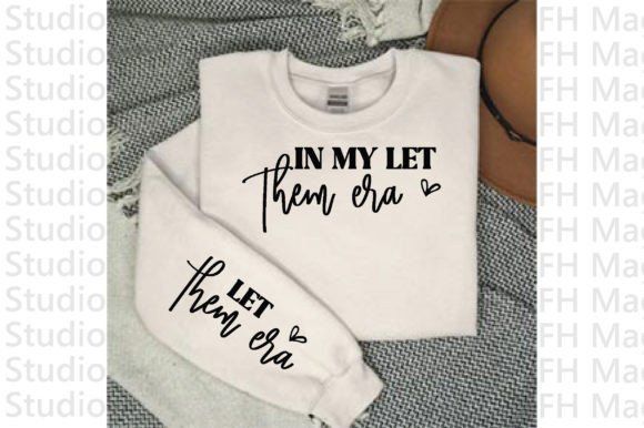 In My Let Them Era Sleeve SVG Ideas & Uses